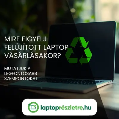 Mire figyelj felújított laptop vásárlásakor?